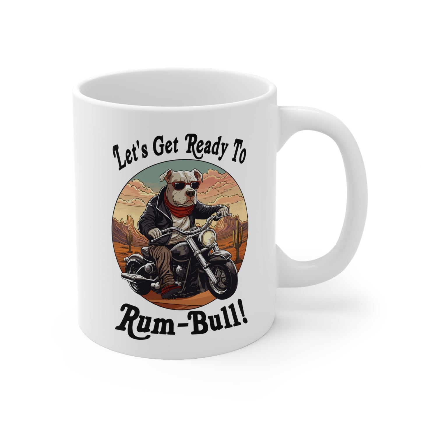 Let's Get Ready to Rum-BullCeramic Mug 11oz